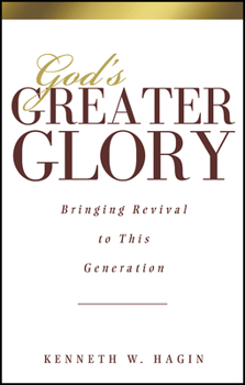 Paperback God's Greater Glory: Bringing Revival to This Generation Book