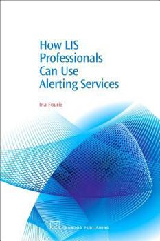 Paperback How LIS Professionals Can Use Alerting Services Book