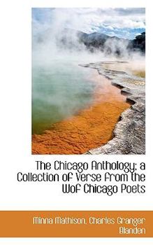 Paperback The Chicago Anthology; A Collection of Verse from the Wof Chicago Poets Book