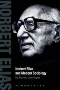 Hardcover Norbert Elias and Modern Sociology: Knowledge, Interdependence, Power, Process Book