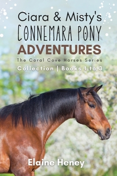 Paperback Ciara & Misty's Connemara Pony Adventures The Coral Cove Horses Series Collection - Books 1 to 3 Book