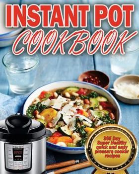 Paperback Instant Pot Cookbook: 365 Day Super Healthy Quick and Easy Pressure Cooker Recipes Book