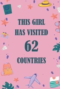 This Girl Has Visited 62 countries: A Travel Journal to organize your life and working on your goals : Passeword tracker, Gratitude journal, To do ... Weekly meal planner, 120 pages , matte cover