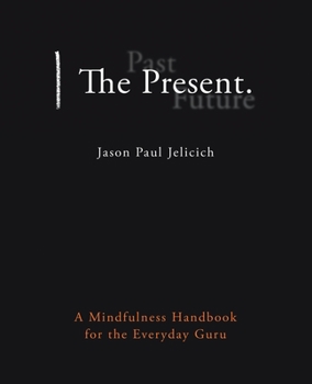 Paperback The Present.: A Mindfulness Handbook for the Everyday Guru Book
