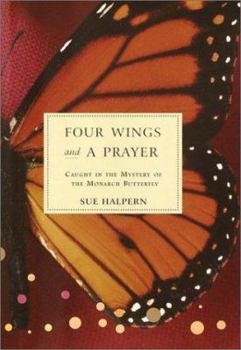 Hardcover Four Wings and a Prayer: Caught in the Mystery of the Monarch Butterfly Book