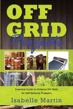 Paperback Off-Grid Projects: Essential Guide to Enhance DIY Skills for Self-Reliance Preppers Book