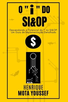 O “i” do SI&OP: Uma lente com maior poder de ampliação (Portuguese Edition)