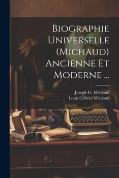 Paperback Biographie Universelle (Michaud) Ancienne Et Moderne ... [French] Book