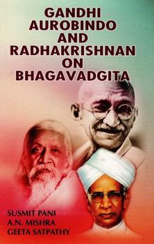 Hardcover Gandhi, Aurobindo and Radhakrishnan on Bhagavadgita Book