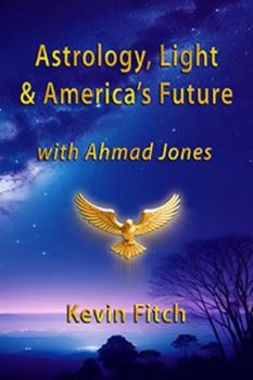 Astrology, Light and America's Future with Ahmad Jones