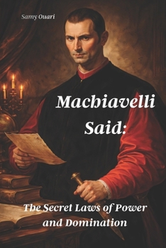 Machiavelli Said: The Secret Laws of Power and Domination (The Soul in Light)