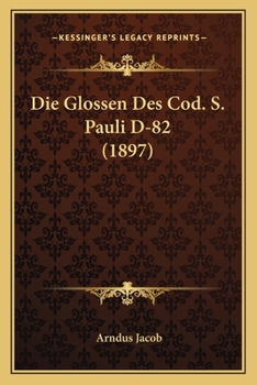 Paperback Die Glossen Des Cod. S. Pauli D-82 (1897) [German] Book