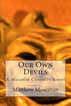 Paperback Our Own Devils: A Malcolm Connally Novel Book