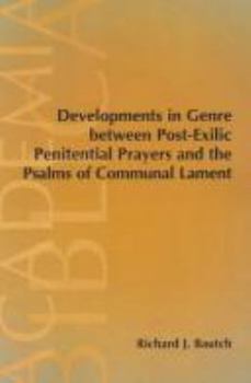 Paperback Developments in Genre between Post-Exilic Penitential Prayers and the Psalms of Communal Lament Book