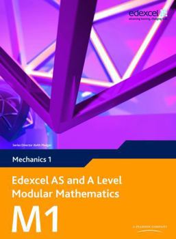 Edexcel AS and A Level Modular Mathematics - Mechanics 1