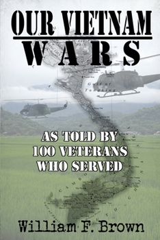 Paperback Our Vietnam Wars, Volume 1: as told by 100 veterans who served Book