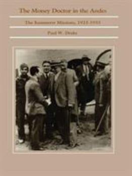 Hardcover The Money Doctor in the Andes: U.S. Advisors, Investors, and Economic Reform in Latin America from World War I to the Great Depression Book