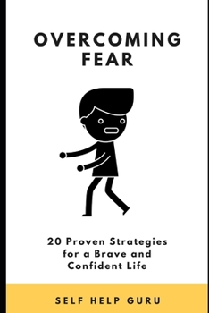 Paperback Overcoming Fear: 20 Proven Strategies for a Brave and Confident Life Book