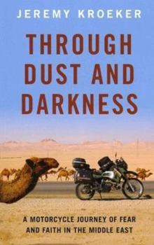 Paperback Through Dust and Darkness: A Motorcycle Journey of Fear and Faith in the Middle East Book