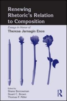 Paperback Renewing Rhetoric's Relation to Composition: Essays in Honor of Theresa Jarnagin Enos Book