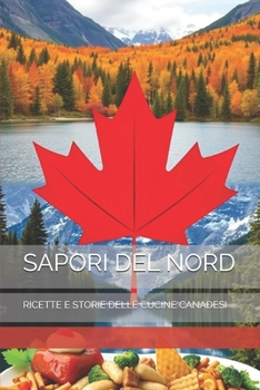 Paperback Sapori del Nord: Ricette E Storie Delle Cucine Canadesi [Italian] Book
