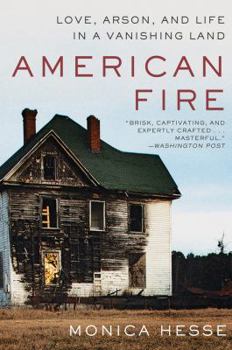 Paperback American Fire: Love, Arson, and Life in a Vanishing Land Book