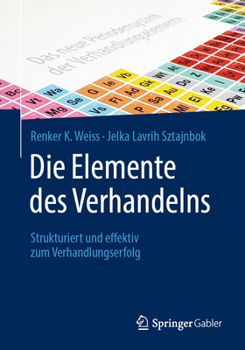 Paperback Die Elemente Des Verhandelns: Strukturiert Und Effektiv Zum Verhandlungserfolg [German] Book