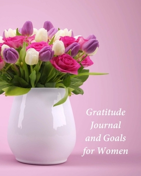 Paperback Gratitude Journal and Goals for Women: My Journal of Gratitude Book