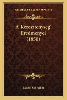 Paperback A' Keresztenyseg' Eredmenyei (1850) [Hungarian] Book