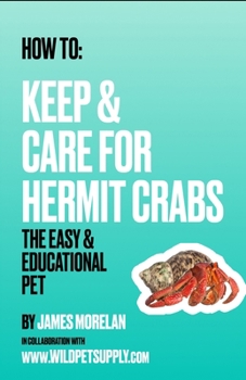 Paperback How To: Keep & Care for Hermit Crabs: The Easy & Educational Pet Book