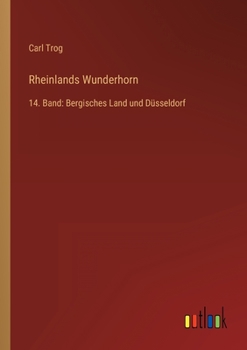 Paperback Rheinlands Wunderhorn: 14. Band: Bergisches Land und Düsseldorf [German] Book