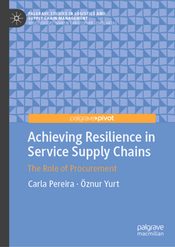 Hardcover Achieving Resilience in Service Supply Chains: The Role of Procurement Book