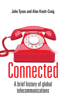Paperback Connected: A Brief History of Global Telecommunications Book