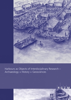 Paperback Harbours as Objects of Interdisciplinary Research: Archaeology + History + Geosciences Book