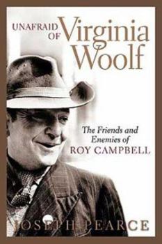 Paperback Unafraid of Virginia Woolf: The Friends and Enemies of Roy Campbell Book