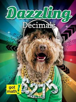 Library Binding Dazzling Decimals: Decimals and Fractions Book