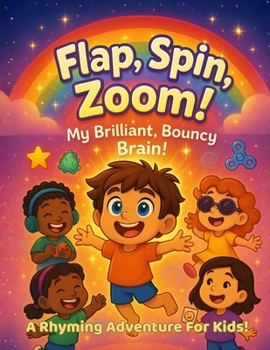 Paperback Flap, Spin, Zoom! My Brilliant, Bouncy, Autistic Brain: Celebrating stimming, feelings, and brilliant brains Book