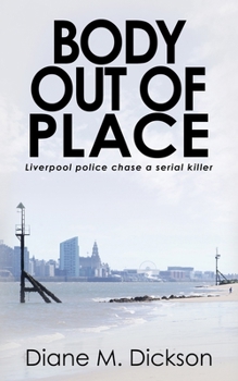 Body out of Place: Liverpool police chase a serial killer (DI Jordan Carr) - Book #3 of the DI Jordan Carr