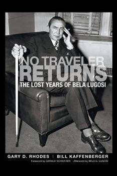 Hardcover No Traveler Returns: The Lost Years of Bela Lugosi (hardback) Book