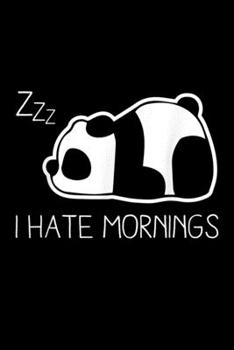 Paperback zzz I Hate Mornings: I Hate Mornings Panda Journal/Notebook Blank Lined Ruled 6X9 100 Pages Book