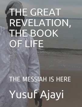 Paperback The Great Revelation, the Book of Life: The Messiah Is Here Book