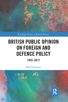 Paperback British Public Opinion on Foreign and Defence Policy: 1945-2017 Book