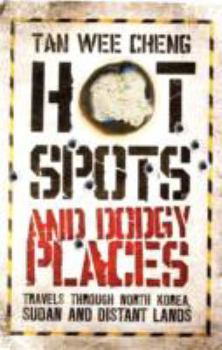 Paperback Hotspots and Dodgy Places: Travels Through North Korea, Sudan and Distant Lands Book