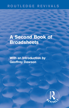 Paperback A Second Book of Broadsheets (Routledge Revivals): With an Introduction by Geoffrey Dawson Book