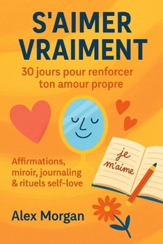 Paperback S'Aimer Vraiment: 30 jours pour renforcer ton amour propre [French] Book