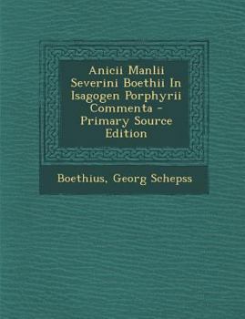 Paperback Anicii Manlii Severini Boethii In Isagogen Porphyrii Commenta [Italian] Book