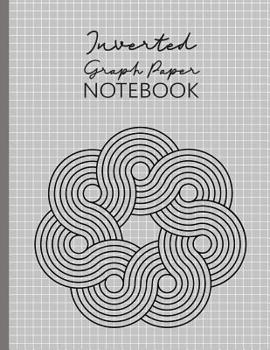 Paperback Inverted Graph Paper Notebook: White Grid On Gray Background, 4 Lines per inch, 120 pages, Large Size (8.5 x 11 in) Book