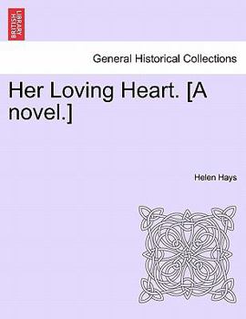 Paperback Her Loving Heart. [A Novel.] Book