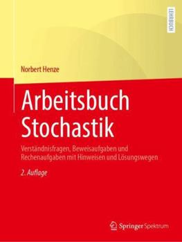 Paperback Arbeitsbuch Stochastik: Verständnisfragen, Beweisaufgaben Und Rechenaufgaben Mit Hinweisen Und Lösungswegen [German] Book