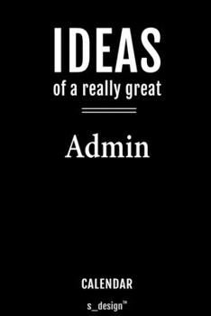 Paperback Calendar for Admins / Admin: Everlasting Calendar / Diary / Journal (365 Days / 3 Days per Page) for notes, journal writing, event planner, quotes Book